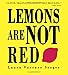 Lemons Are Not Red (Ala Notable Book(Awards)) (Neal Porter Books)