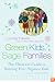 Green Kids, Sage Families: The Ultimate Guide to Raising Your Organic Kids