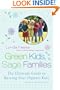 Green Kids, Sage Families: The Ultimate Guide to Raising Your Organic Kids