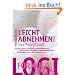 Leicht abnehmen! Das Rezeptbuch: Gewicht verlieren mit Eiwei� und Formula-Mahlzeiten. Und f�r danach: 70 einfache und abwechslungsreiche LOGI-Rezepte rund um den Powerstoff Eiwei�