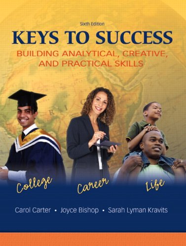 Keys to Success: Building Analytical, Creative, and Practical Skills (6th Edition)