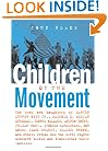 Children of the Movement: The Sons and Daughters of Martin Luther King Jr., Malcolm X, Elijah Muhammad, George Wallace, Andrew Young, Julian Bond, ... Rights Movement Tested and Transformed The