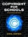 Copyright for Schools: A Practical Guide (Copyright Series)