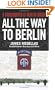 All the Way to Berlin: A Paratrooper at War in Europe