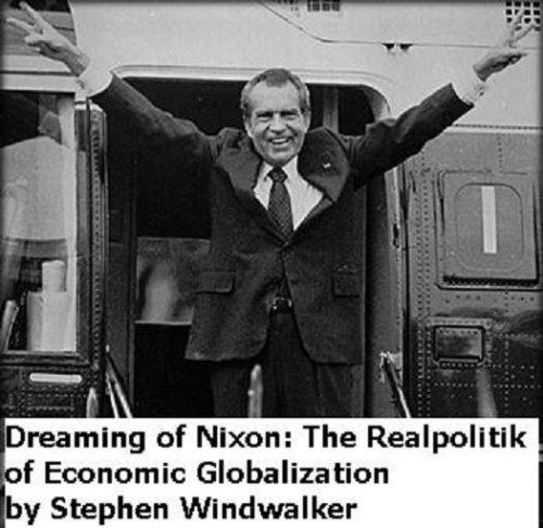 Dreaming of Nixon: The Realpolitik of Economic Globalization (Essay) (Harvard Perspectices in Political Economics)