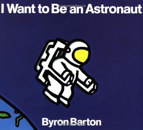 I Want to Be an Astronaut I Want to Be an Astronaut
