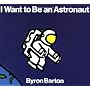 I Want To Be An Astronaut by Barton