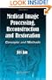 Medical Image Processing, Reconstruction and Restoration: Concepts and Methods (Signal Processing and Communications)