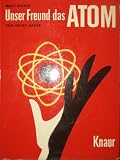 Unser Freund, das Atom - Heinz Haber