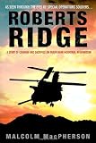 Roberts Ridge: A Story of Courage and Sacrifice on Takur Ghar Mountain, Afghanistan