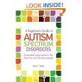 A Beginner's Guide to Autism Spectrum Disorders: Essential Information for Parents and Professionals