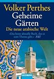 Geheime G&auml;rten - Die neue arabische Welt. - Volker Perthes