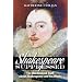 Shakespeare Suppressed: The Uncensored Truth About Shakespeare and His Works