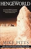 Hengeworld: Life in Britain 2000 BC as Revealed by the Latest Discoveries at Stonehenge, Avebury and Stanton Drew