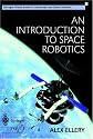 An Introduction to Space Robotics (Springer Praxis Books / Astronomy and Planetary Sciences)