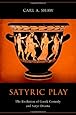 Satyric Play: The Evolution of Greek Comedy and Satyr Drama