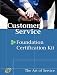 Customer Service Foundation Level Full Certification Kit - Complete Skills, Training, and Support Steps to Remarkable Customer Service