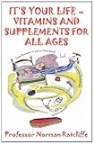 It's your life : vitamins & supplements for all ages