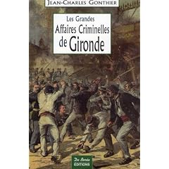 Les grandes affaires criminelles de Gironde