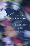 Slow Reading in a Hurried Age