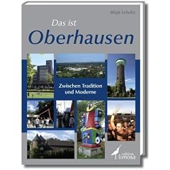 Das ist Oberhausen: Stadt zwischen Tradition und Moderne. Limosa