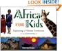 Africa for Kids: Exploring a Vibrant Continent, 19 Activities (For Kids series)