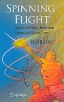 Spinning Flight: Dynamics of Frisbees, Boomerangs, Samaras, and Skipping Stones