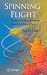 Spinning Flight: Dynamics of Frisbees, Boomerangs, Samaras, and Skipping Stones by Ralph D. Lorenz