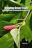 Growing Great Trees: A Practical Guide to Growing Big, Healthy Trees