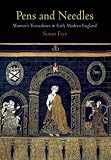 Pens and needles : women's textualities in early modern England
