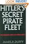 Hitler's Secret Pirate Fleet: The Deadliest Ships of World War II