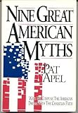 Nine Great American Myths: Ways We Confuse the American Dream With the Christian Faith
