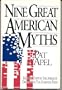 Nine Great American Myths: Ways We Confuse the American Dream With the Christian Faith