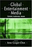 Global Entertainment Media: Content, Audiences, Issues (Leas Communication Series) (Leas Communication Series)