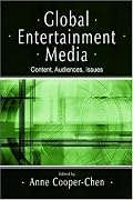Global Entertainment Media: Content, Audiences, Issues (Lea's Communication Series) (Lea's Communication Series)