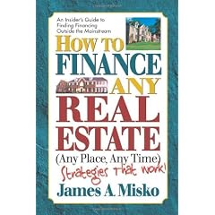 How to Finance Any Real Estate, Any Time, Any Place: Strategies That Work (SquareOne Finance Guides)