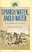 Spanish Water, Anglo Water: Early Development in San Antonio (Centennial Series of the Association of Former Students, Texas A&M University)