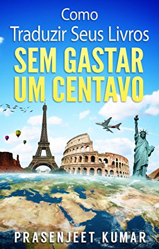 Como Traduzir Seus Livros Sem Gastar Um Centavo (Portuguese Edition)