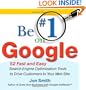Be #1 on Google:  52 Fast and Easy Search Engine Optimization Tools to Drive Customers to Your Web Site