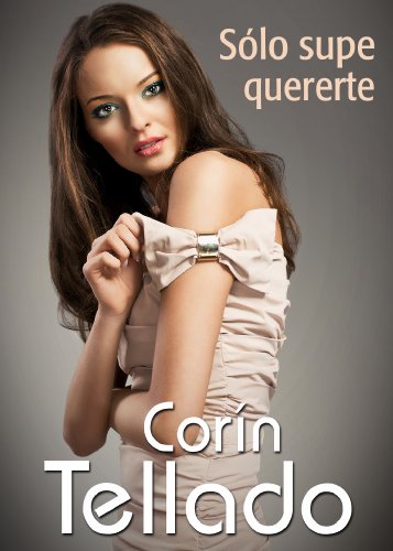 Sólo supe quererte (Spanish Edition)