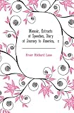 Produkt-Bild: Memoir, Extracts of Speeches, Diary of Journey to America, &c