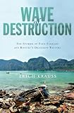Wave of Destruction: The Stories of Four Families and Historys Deadliest Tsunami