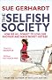 The Selfish Society: How We All Forgot to Love One Another and Made Money Instead
