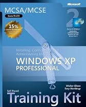 MCSA/MCSE Self-Paced Training Kit (Exam 70-270): Installing, Configuring, and Administering Microsoft Windows XP Professional: Installing, Configuring, ... Second Edition (Pro-Certification)