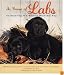 In Praise of Labs: Celebrating the World's Greatest Dog