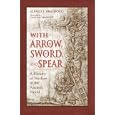  With Arrow, Sword, and Spear: A History of Warfare in the Ancient World  by Alfred S. Bradford and Pamela M. Bradford