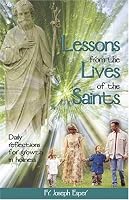 Lessons From the Lives of the Saints : A Daily Guide for Growth in Holiness