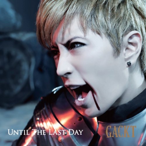 UNTIL THE LAST DAY GACKT