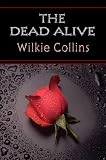 The Dead Alive (Wilkie Collins Classic Fiction)