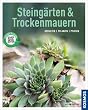 Steing�rten und Trockenmauern: Gestalten, pflanzen, pflegen